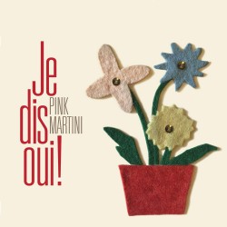 Pink Martini - Je dis oui! - CD