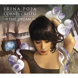 Irina Popa / Cornel Cristei - The Dream - CD Digipack