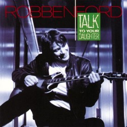 Robben Ford - Talk To Your Daughter - Vinyl LP