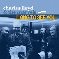 Charles Lloyd & The Marvels - I Long To See You - CD Digipack