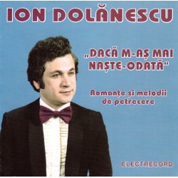 Ion Dolanescu - Daca m-as mai naste-odata - romante si melodii de petrecere - CD