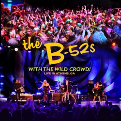 B 52's - With The Wild Crowd! (Live In Athens, GA) - CD