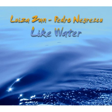 Luiza Zan / Pedro Negrescu - Like Water - CD Digipack
