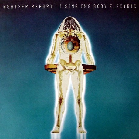 Weather Report - I Sing The Body Electric - CD