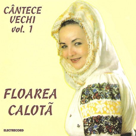 Floarea Calota - Cantece vechi vol. 1 - CD