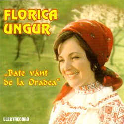 Florica Ungur - Bate vânt de la Oradea - CD