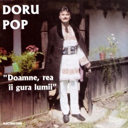 Doru Pop - Doamne, rea îi gura lumii - CD