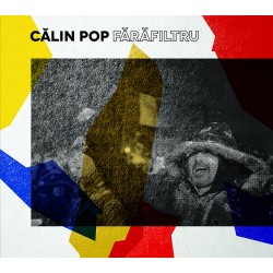 Călin Pop - Fără filtru - CD Digipack