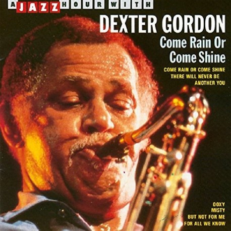 Dexter Gordon - Come Rain Or Come Shine - CD