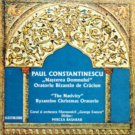 Paul Constantinescu - Nasterea Domnului - Oratoriu Bizantin de Craciun - CD