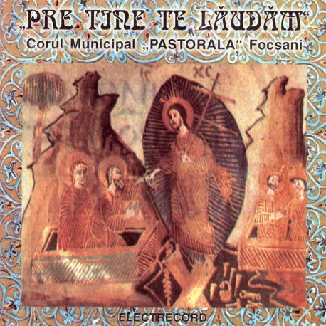 Corul Pastorala - Pre Tine Te Laudam - CD
