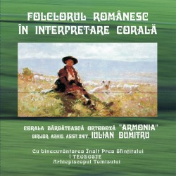 Corala barbateasca ortodoxa “Armonia” - Folclorul romanesc in interpretare corala - CD