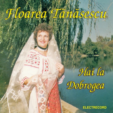 Floarea Tanasescu - Hai la Dobrogea - CD