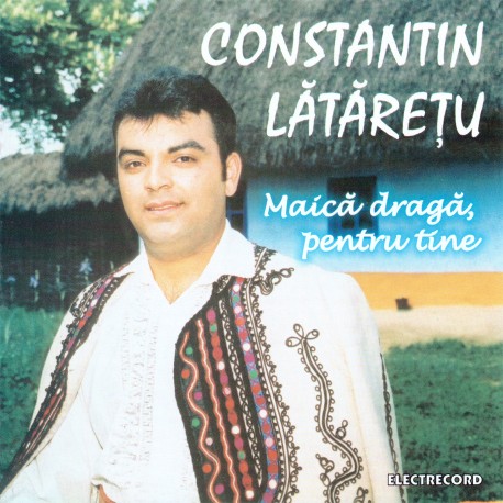 Constantin Lataretu - Maica draga, pentru tine - CD