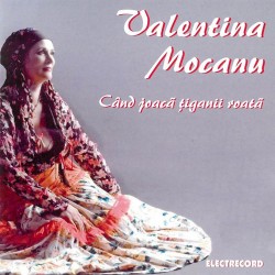 Valentina Mocanu - Cand joaca tiganii roata - CD