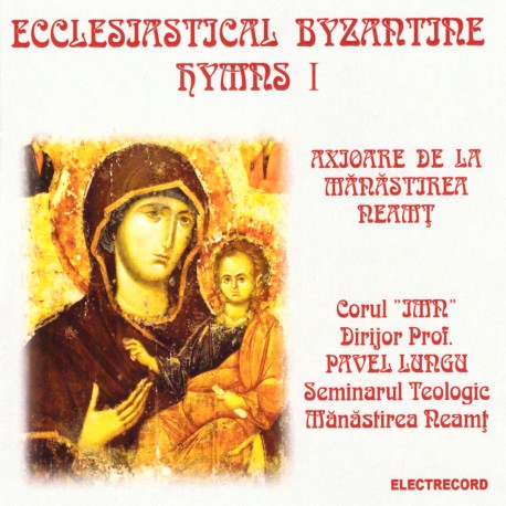 Pavel Lungu / Corul JMR - Ecclesiatical Byzantyne Hymns - Axioanele de la Manastirea Neamt - CD