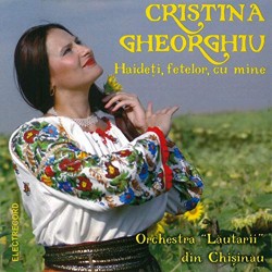 Cristina Gheorghiu - Haideti fetelor cu mine - CD