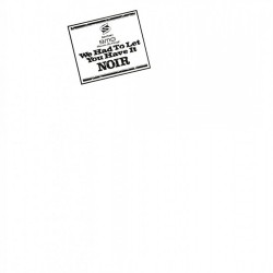 Noir - We Had To Let YouHave It - 180g HQ Insert Vinyl LP