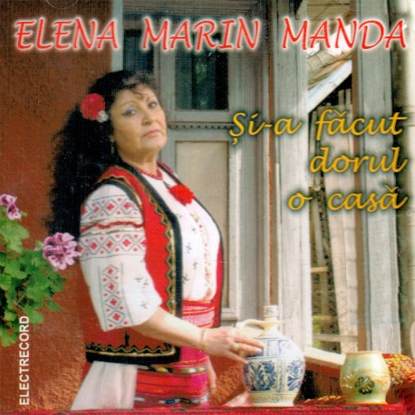 Elena Marin Manda - Şi-a făcut dorul o casă - CD