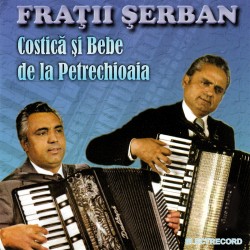 Fratii Şerban - Costică şi Bebe de la Petrechioaia - CD